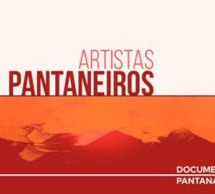 Documenta Pantanal apresenta talentos artísticos da região em série de vídeos on-line